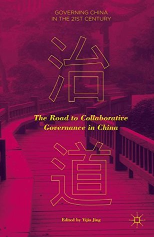 Download The Road to Collaborative Governance in China (Governing China in the 21st Century) - Yijia Jing | PDF
