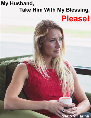 Read My Husband, Take Him With My Blessing, Please! - Mario V. Farina file in PDF