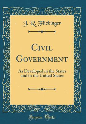 Download Civil Government: As Developed in the States and in the United States (Classic Reprint) - J R Flickinger file in ePub