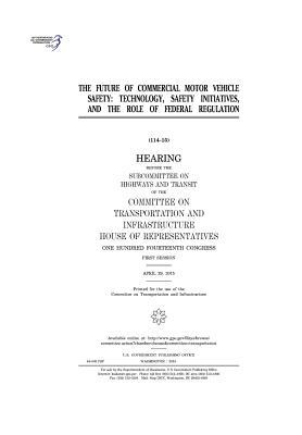 Read online The Future of Commercial Motor Vehicle Safety: Technology, Safety Initiatives, and the Role of Federal Regulation - U.S. Congress file in ePub