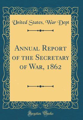 Read online Annual Report of the Secretary of War, 1862 (Classic Reprint) - U.S. Department of War file in ePub