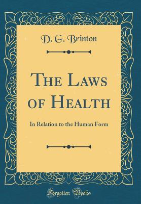 Download The Laws of Health: In Relation to the Human Form (Classic Reprint) - D.G. Brinton file in PDF