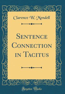 Download Sentence Connection in Tacitus (Classic Reprint) - Clarence W Mendell file in PDF