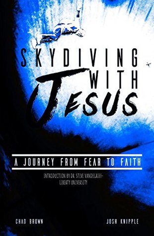 Read Skydiving with Jesus: A Journey from Fear to Faith - Chad Brown file in PDF