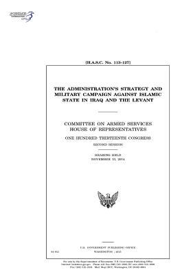 Download The Administration's Strategy and Military Campaign Against Islamic State in Iraq and the Levant - U.S. Congress | PDF