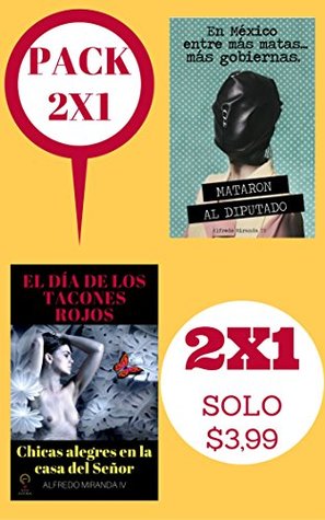 Read MATARON AL DIPUTADO Y EL DÍA DE LOS TACONES ROJOS: DOS NOVELAS QUE TE ENCANTARÁN!! TE INVITAMOS A QUE LEAS LA SINOPSIS, NO TE ARREPENTIRÁS. - Alfredo Miranda IV file in ePub