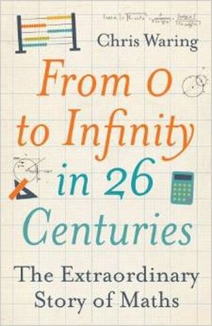 Read From 0 to Infinity in 26 Centuries: The extraordinary story of maths - Chris Waring file in PDF