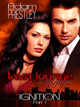 Download Lava Lounge Nights: Ignition part one: The Price of Desire - Adam Priestley | ePub