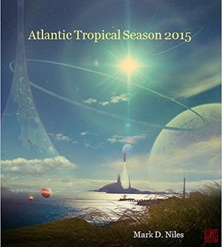 Read Atlantic Hurricane Season 2015: A Southeast Texas Perspective.: As viewed from a porch overlooking Galveston Bay. - Mark Niles file in ePub