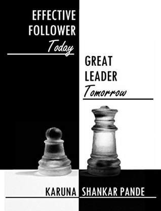 Download Effective Follower Today, Great Leader Tomorrow - Karuna Shankar Pande | ePub