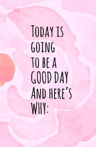 Read Today is Going to be a Good Day and Here's Why:: Blank Journal and Musical Theater Gift - NOT A BOOK file in ePub