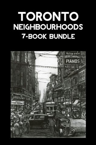 Download Toronto Neighbourhoods 7-Book Bundle: A City in the Making / Unbuilt Toronto / Unbuilt Toronto 2 / Leaside / Opportunity Road / Willowdale / The Yonge Street Story, 1793-1860 - Mark Osbaldeston file in PDF