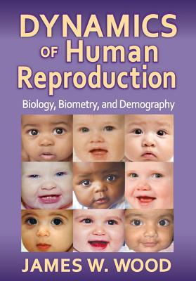 Download Dynamics of Human Reproduction: Biology, Biometry, Demography - James W. Wood | PDF