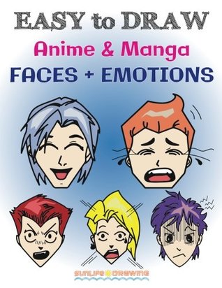 Read Easy to Draw Anime & Manga Faces   Emotions: Step by Step Guide How to Draw 28 Emotions on Different Faces - Sunlife Drawing | PDF