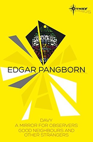 Read online Edgar Pangborn SF Gateway Omnibus: Davy, Mirror for Observers, Good Neighbors and Other Strangers (Sf Gateway Library) - Edgar Pangborn file in ePub