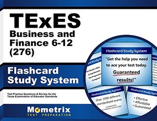 Read online TExES Business and Finance 6-12 (276) Flashcard Study System: TExES Test Practice Questions & Review for the Texas Examinations of Educator Standards - TExES Exam Secrets Test Prep Team | PDF