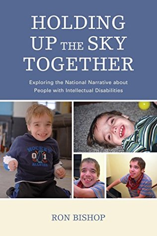 Read Holding Up The Sky Together: Unpacking the National Narrative about People with Intellectual Disabilities - Ronald Bishop file in PDF
