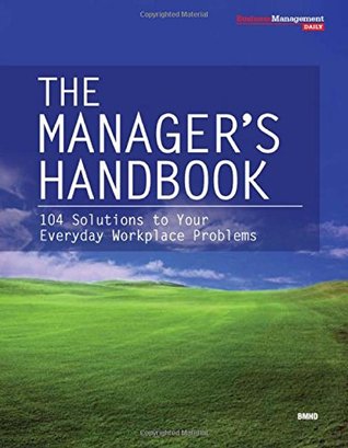 Read The Manager's Handbook: 104 Solutions to Your Everyday Workplace Problems - Business Management Daily | ePub
