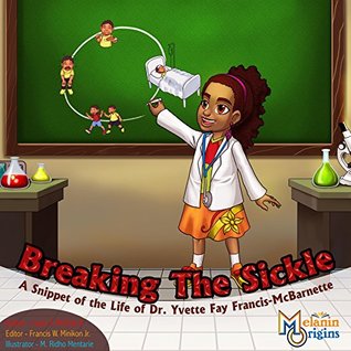 Download Breaking The Sickle: A Snippet of the Life of Dr. Yvette Fay Francis-McBarnette - Louie T. McClain II file in PDF