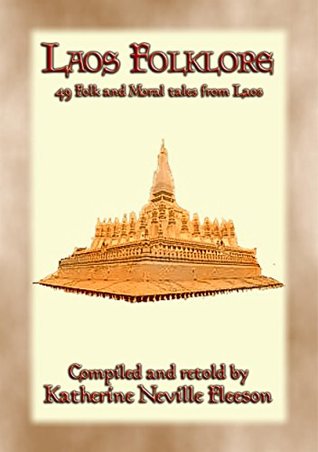 Read LAOS FOLKLORE - 48 Folklore stories from Old Siam: 48 children's stories from ancient Lan Xang - Anonymous file in PDF