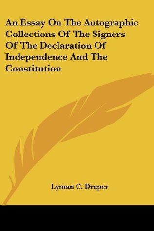 Download An Essay On The Autographic Collections Of The Signers Of The Declaration Of Independence And The Constitution - Lyman Copeland Draper file in PDF