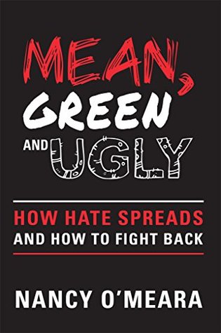 Read Mean, Green and Ugly: How Hate Spreads and How to Fight Back - Nancy O'Meara file in PDF