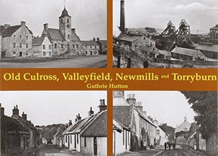 Read online Old Culross, Valleyfield, New Mills and Torryburn - Guthrie Hutton file in PDF
