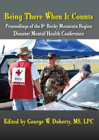 Download Being There When It Counts: The Proceedings of the 8th Rocky Mountain Region Disaster Mental Health Conference - George W. Doherty | ePub