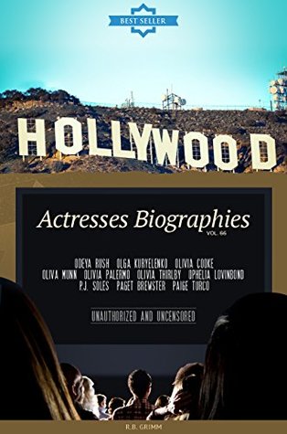 Read online Hollywood: Actresses Biographies Vol.66: (ODEYA RUSH,OLGA KURYELENKO,OLIVIA COOKE,OLIVA MUNN,OLIVIA PALERMO,OLIVIA THIRLBY,OPHELIA LOVINBOND,P.J. SOLES,PAGET BREWSTER,PAIGE TURCO) - R.B. Grimm file in PDF