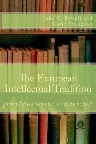 Read online European Intellectual Tradition: From Machiavelli to Churchill - John Cameron Powell file in ePub
