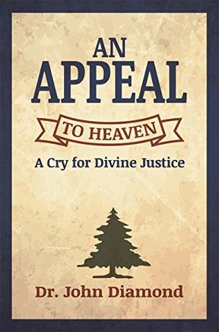 Read online An Appeal to Heaven: A Cry for Divine Justice - John Diamond file in ePub