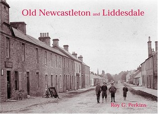 Read Old Newcastleton and Liddesdale: with Riccarton, Bridgend and Kershopefoot - Roy G. Perkins | ePub
