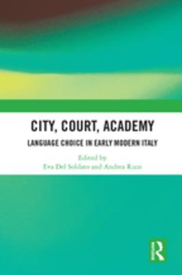 Read City, Court, Academy: Language Choice in Early Modern Italy - Eva del Soldato file in ePub