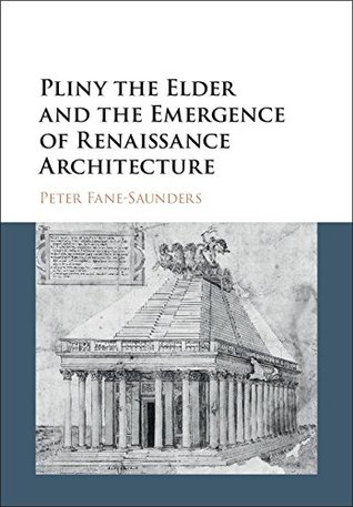 Read online Pliny the Elder and the Emergence of Renaissance Architecture - Peter Fane-Saunders file in PDF