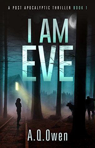 Read I Am Eve: A Post Apocalyptic Paranormal Thriller - A.Q. Owen | ePub
