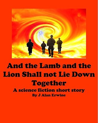 Download And the Lamb and the Lion Shall not Lie Down Together - J. Alan Erwine | PDF