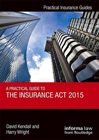 Download A Practical Guide to the Insurance Act 2015 (Practical Insurance Guides) - David Kendall file in PDF