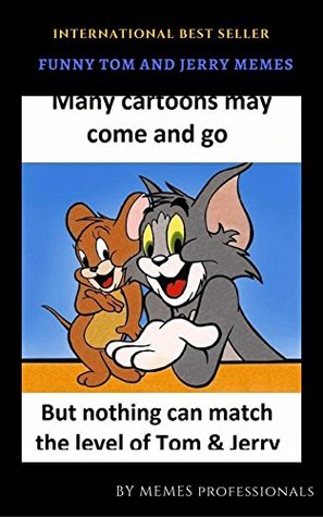 Read online Funny Tom and jerry memes: funny situations in our real lives - memes professionals file in PDF