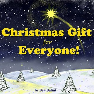 Read Christmas Gift for everyone!: A short christmas story picture books for kids - Bea Balint | PDF