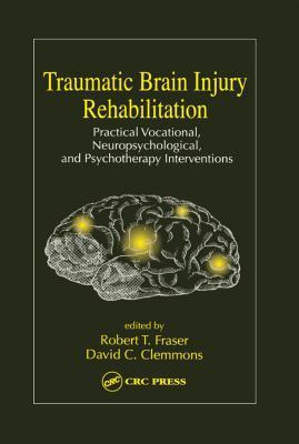 Read Traumatic Brain Injury Rehabilitation: Practical Vocational, Neuropsychological, and Psychotherapy Interventions - Robert Fraiser | PDF