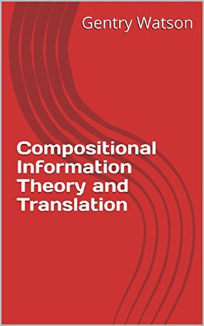 Read online Compositional Information Theory and Translation - Gentry Watson | PDF