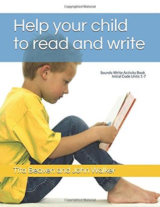Read online Help your child to read and write: Sounds-Write Activity Book, Initial Code Units 1-7 - Tita Beaven | PDF