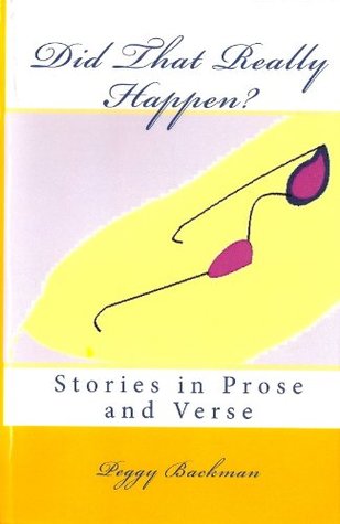Read online Did That Really Happen?: Stories in Prose and Verse - Peggy Backman | ePub