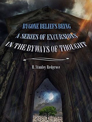 Download Bygone Beliefs Being a Series of Excursions in the Byways of Thought (Illustrated) - H. Stanley Redgrove file in PDF