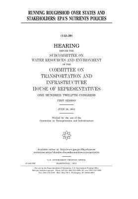 Download Running Roughshod Over States and Stakeholders: EPA's Nutrients Policies - U.S. Congress | PDF