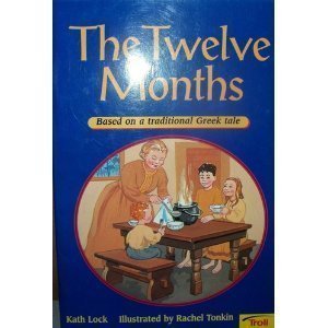 Read The Twelve Months: Based on a Traditional Greek Tale (Momentum Literacy Program, Step 4 Level D) - Kath Lock | PDF