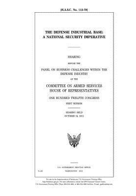 Read online The Defense Industrial Base: A National Security Imperative - U.S. Congress | PDF