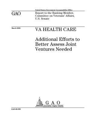 Read Va Health Care: Additional Efforts to Better Assess Joint Ventures Needed: Report to the Ranking Member, Committee on Veterans' Affairs, U.S. Senate. - U.S. Government Accountability Office file in ePub