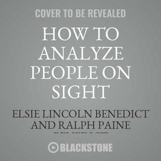 Read online How to Analyze People on Sight Through the Science of Human Analysis: The Five Human Types - Elsie Lincoln Benedict file in ePub