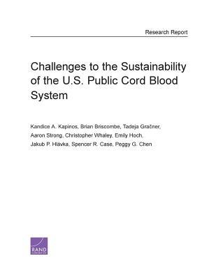 Read online Challenges to the Sustainability of the U.S. Public Cord Blood System - Kandice A Kapinos | ePub